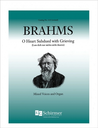 Johannes Brahms, O Heart Subdued With Grieving SATB and Organ Stimme