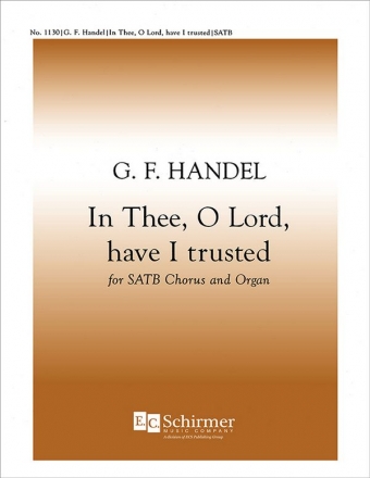 Georg Friedrich Hndel, Chandos Anthem VI: In Thee, O Lord, Have I Tru SATB and Keyboard Stimme