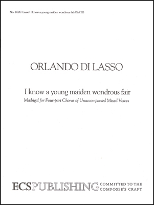 Orlando di Lasso, I Know a Young Maiden Wondrous and Fair SATB Stimme