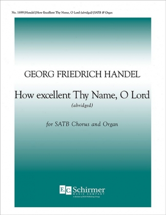 Georg Friedrich Hndel, How Excellent thy Name, O Lord SATB and Organ Stimme