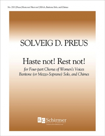 Solveig D. Preus, Haste Not! Rest Not! Baritone or Mezzo-Soprano Solo, SSAA , Chimes or Piano Stimme