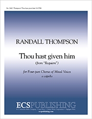 Randall Thompson, Requiem: The Leave-taking: 4. Thou hast given him SATBB Stimme