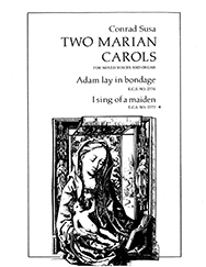 Conrad Susa, Two Marian Carols: I Sing of a Maiden SATB, Organ or Orchestra Stimme