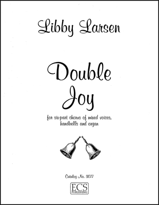 Libby Larsen, Double Joy SSATTB, Organ, Handbells Chorpartitur