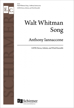 Anthony Iannaccone, Walt Whitman Song SATB soli, SATB, Wind Ensemble Mixed Chorpartitur