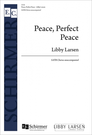 Libby Larsen, Peace, Perfect Peace SATB Stimme