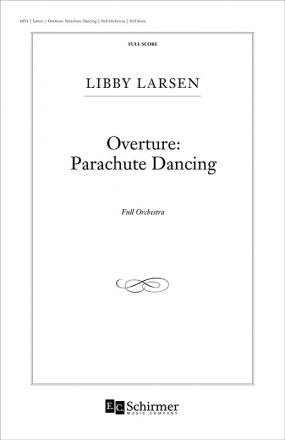 Libby Larsen, Overture: Parachute Dancing Orchestra Partitur