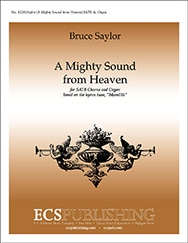 Bruce Saylor, A Mighty Sound from Heaven SATB and Organ Stimme