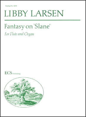 Libby Larsen, Fantasy on Slane Flute and Organ Buch + Einzelstimme