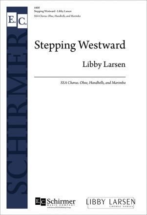 Libby Larsen, Stepping Westward SAA divisi, oboe, handbells, marimba Stimme