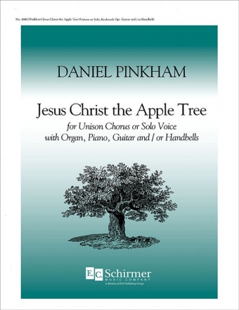 Daniel Pinkham, Jesus Christ the Apple Tree Unison Voices or solo, opt. Guitar and Handbells Stimme