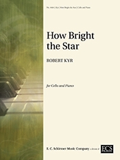 Robert Kyr, How Bright the Star Cello und Klavier Partitur