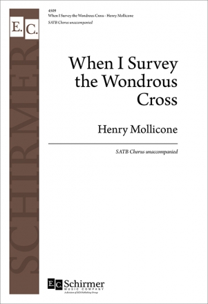 Henry Mollicone, When I Survey the Wondrous Cross SATB Stimme