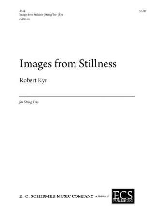 Robert Kyr, Images from Stillness String Trio Partitur + Stimmen