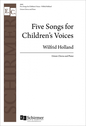 Wilfrid Holland, Five Songs for Children's Voices Unison Voices [Children] and Piano Stimme