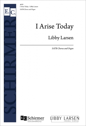 Libby Larsen, I Arise Today SATB and Organ Stimme