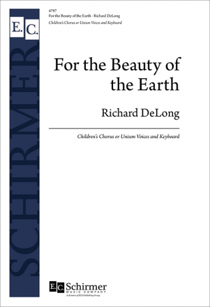 Richard DeLong, For the Beauty of the Earth Unison Voices [Children], Keyboard [Organ or Piano] Stimme