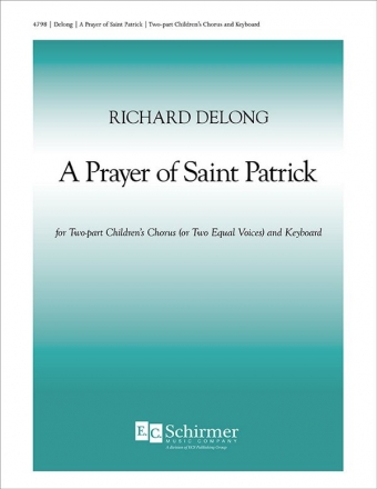 Richard DeLong, A Prayer of St. Patrick 2-part Treble Voices [SA Children or Women], Keyboard [Organ or Piano] Stimme