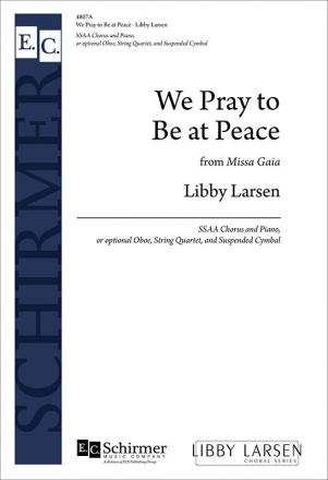 Libby Larsen, We Pray to Be at Peace Women's Choir [SSAA] and Piano or Mixed Ensemble Chorpartitur