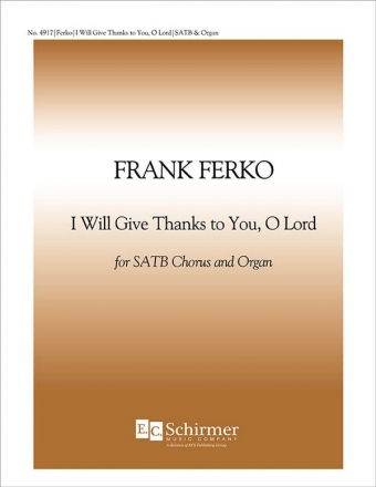 Frank Ferko, I Will Give Thanks to You, O Lord SATB and Organ Stimme