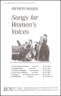 Gwyneth Walker, Songs for Women's Voices: No. 6. I Will Be Earth SSA, Piano or Chamber Orchestra Chorpartitur