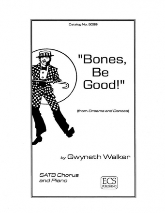 Gwyneth Walker, Dreams and Dances: No. 1 Bones, Be Good! SATB, String Orchestra or Piano Chorpartitur