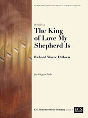 Richard Wayne Dirksen, Prelude on The King of Love My Shepherd Is Orgel Buch