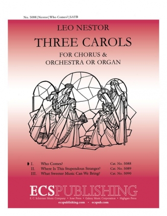 Leo Nestor, Three Carols: No. 1. Who Comes? SATB, Organ or Chamber Orchestra Chorpartitur