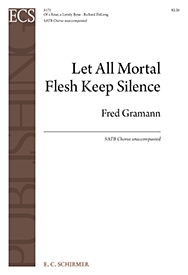 Fred Gramann, Let All Mortal Flesh Keep Silence SATB Stimme