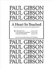 Paul Gibson, A Heart So Touched: No. 1. My Little Dove SATB Stimme