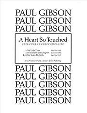 Paul Gibson, A Heart So Touched: No. 3. My Sister, My Bride SATB Stimme