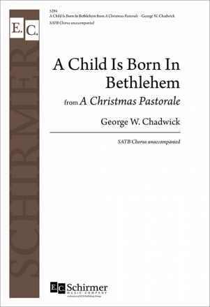 George Whitefield Chadwick, A Child is Born in Bethlehem SATB Stimme