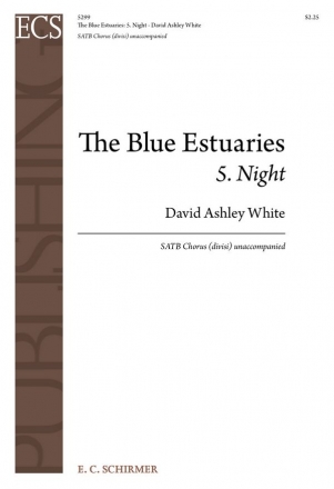 David Ashley White, The Blue Estuaries: 5. Night SATB Stimme