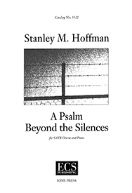 Stanley M. Hoffman, A Psalm Beyond the Silences SATB and Piano Stimme