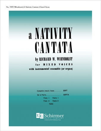 Richard Wienhorst, A Nativity Cantata SATB, Chamber Ensemble [Two flutes, Two Violins, Cello] or Organ Chorpartitur