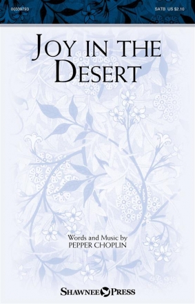 Pepper Choplin, Joy in the Desert SATB Choral Score