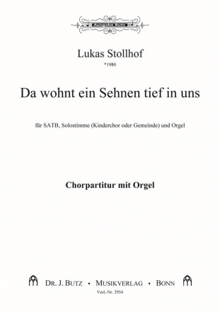 Stolhof, Lukas, Da wohnt ein Sehnen tief in uns SATB, Solostimme (Ki-Chor oder Gem.) und Orgel