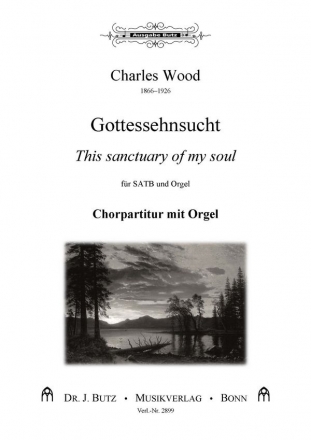 Wood, Charles, Gottes Sehnsucht, This sanctuary of my soul SATB und Orgel