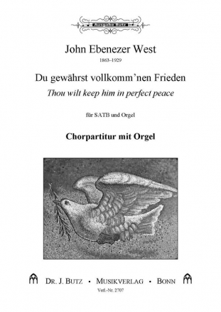 West, John Ebenezer, Du gewhrst vollkomm'nen Frieden - Thou wilt keep SATB und Orgel