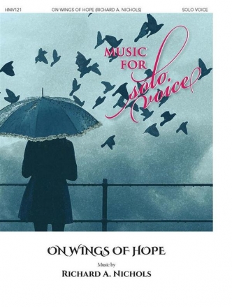 Richard A. Nichols, On Wings of Hope Medium Voice and Piano Book