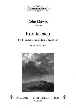 Mawby, Colin, Rorate caeli - Ihr Himmel, tauet SATB und Orgel