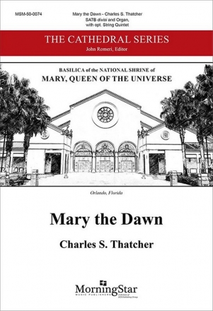 Charles Thatcher, Mary the Dawn SATB, String Quintet and Organ Choral Score