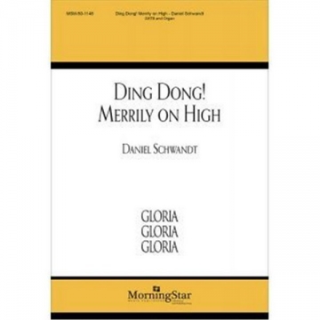 Daniel E. Schwandt, Ding Dong! Merrily on High SATB and Organ or Piano Choral Score