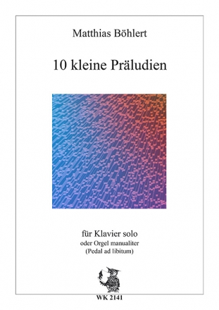 10 kleine Prludien fr Klavier solo oder Orgel manualiter (Pedal ad lib.)