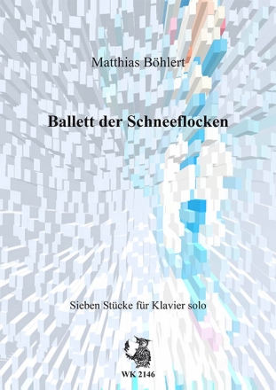 Matthias Bhlert, Ballett der Schneeflocken - Klavierstcke