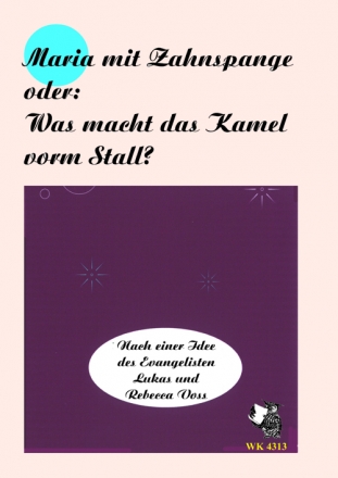 R. Voss, Maria mit Zahnspange oder Was macht das Kamel vorm Stall - Kr f. Ki.Chor und Instr.