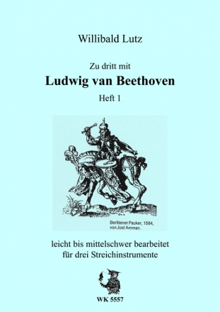 W. Lutz, Zu dritt mit Ludwig van Beethoven - Heft 1 3 Streichinstrumente