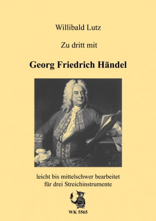 W. Lutz, Zu dritt mit Georg Friedrich Hndel fr  drei Streichinstrumente