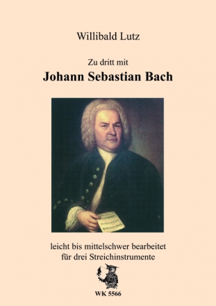 W. Lutz, Zu dritt mit Johann Sebastian Bach fr drei Steichinstrumente