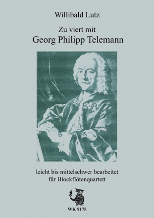 W. Lutz, Zu viert mit Georg Philipp Telemann - leicht bis mittelschwer fr vier Blockflten